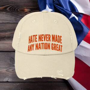 Hate Never Made Any Nation Great Camo Hat, Anti Trump Hat