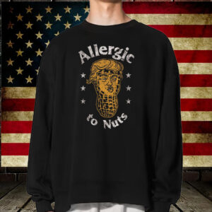 Allergic to Nuts T-Shirt Anti Trump