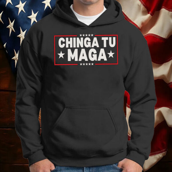 Chinga Tu MAGA ,Anti-Trump T-Shirt