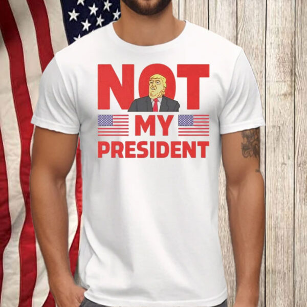 Donald Trump not my president anti Trump T-Shirt