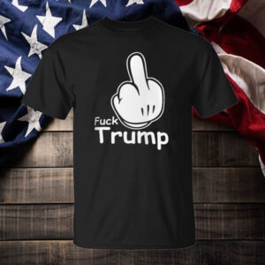 Fuck Trump Anti Trump T-Shirts