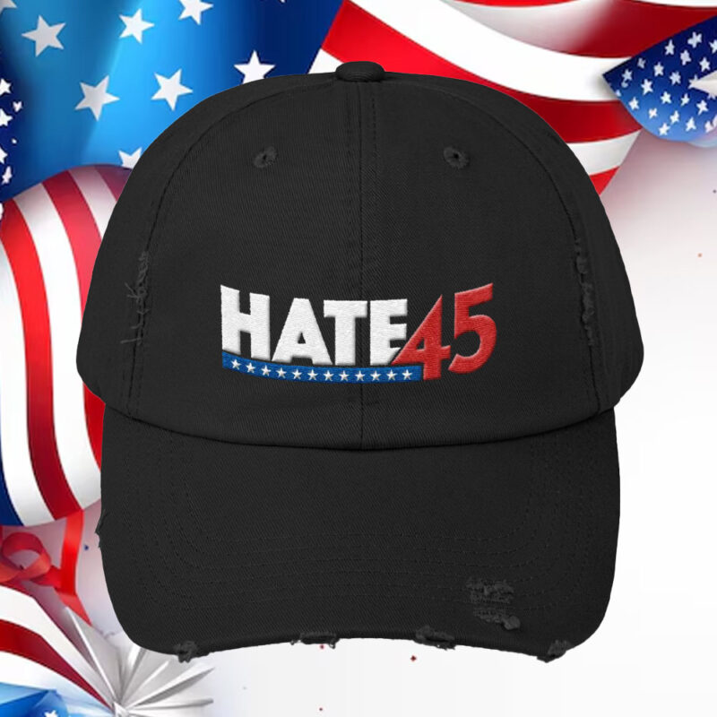 Hate 45 Anti-Trump Embroidered Hat