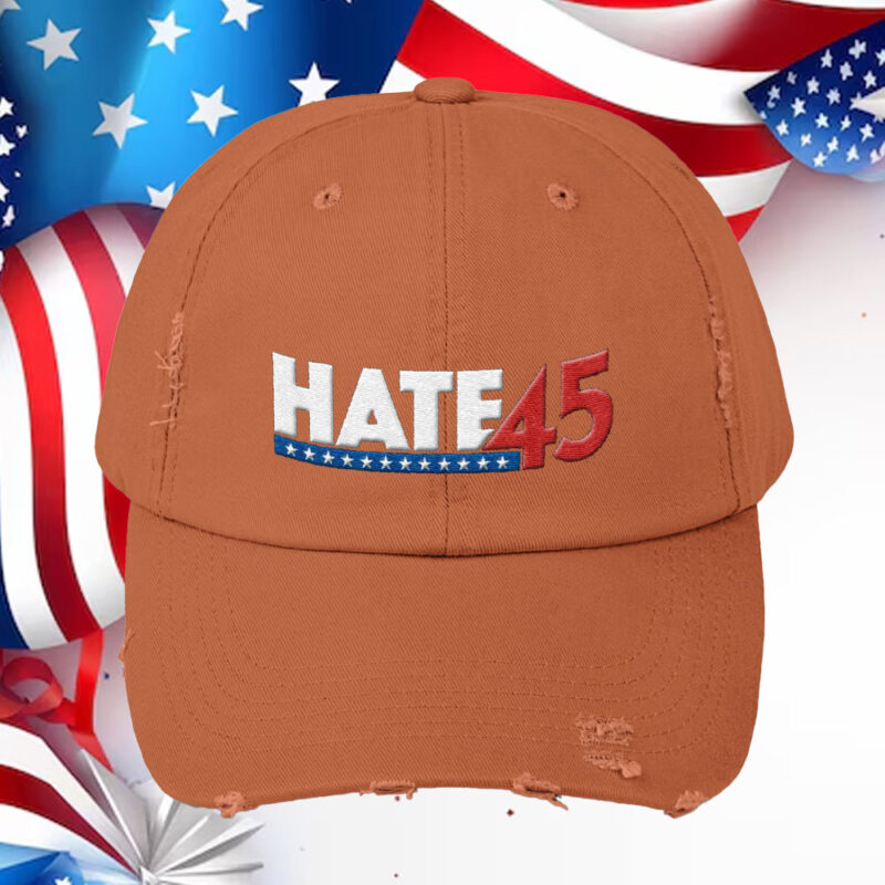 Hate 45 Anti-Trump Embroidered Hat