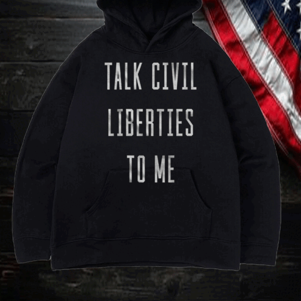 Men's Talk Civil Liberties to Me T-Shirt Anti Trump T-Shirt