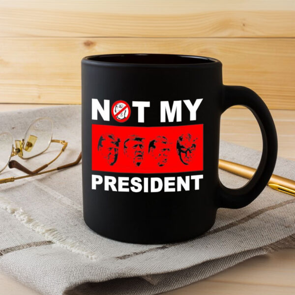 Not my president anti Trump Mug