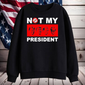 Not my president anti Trump T-Shirt