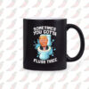 Sometimes you gotta flush twice anti Trump Mug