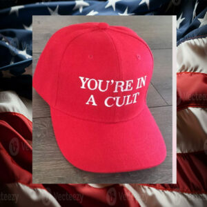 You’re in a CULT Hat Anti Trump