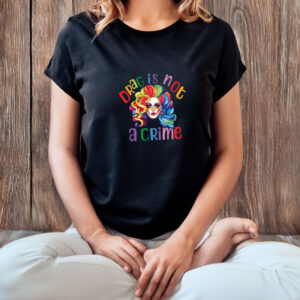 Drag Is Not A Crime T-Shirt