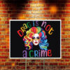 Drag Is Not A Crime Yard Sign