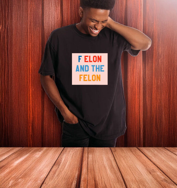 F Elon and the Felon T-Shirt