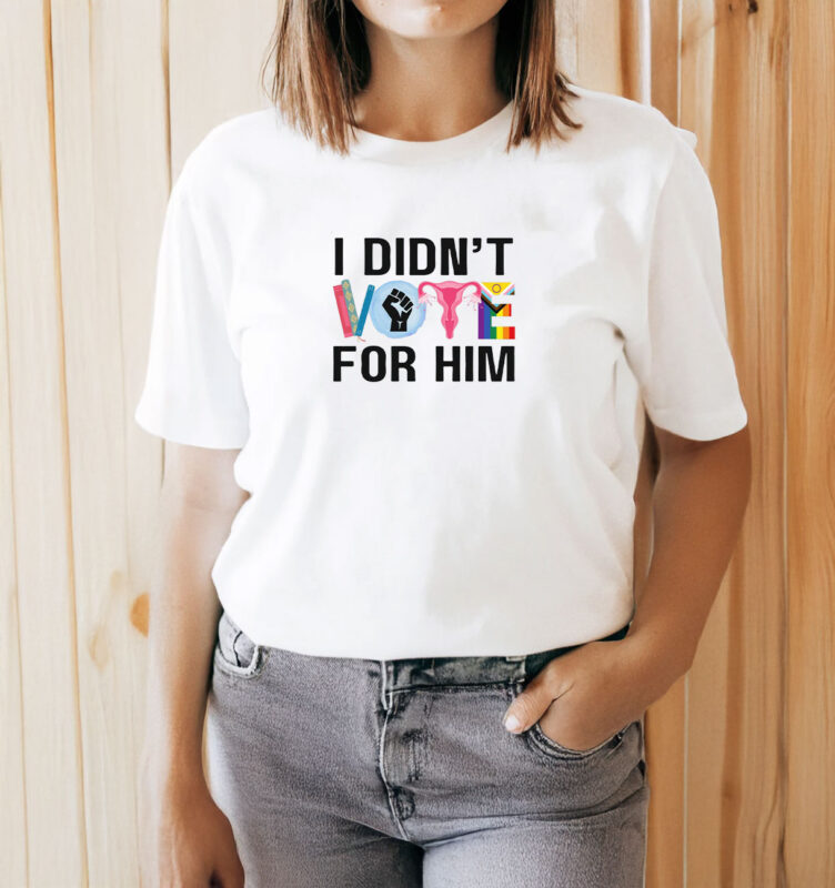 I Didn't Vote For Him T-Shirt