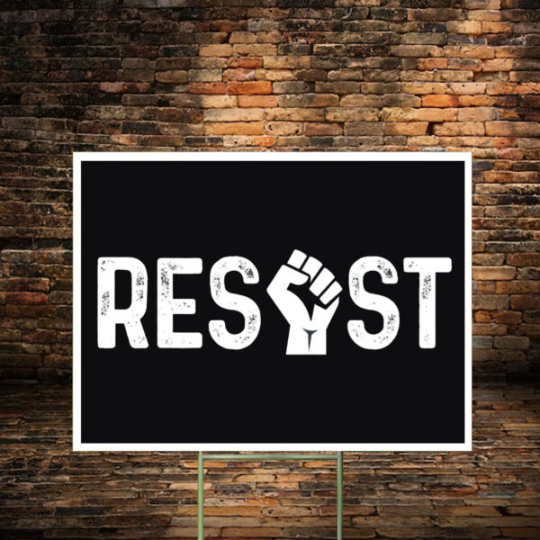 Resist - Anti Trump Yard Sign