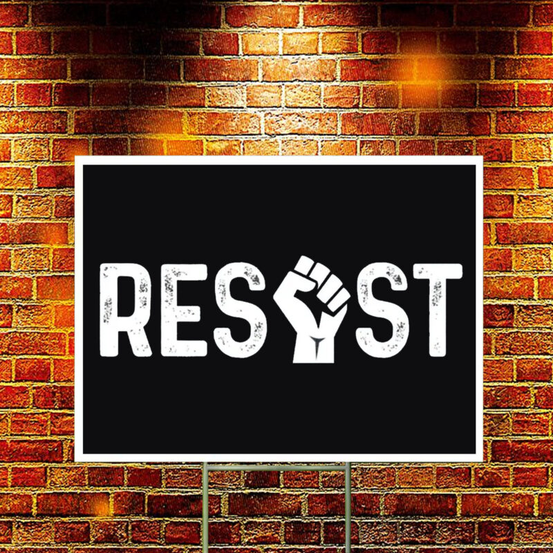 Resist - Anti Trump Yard Sign