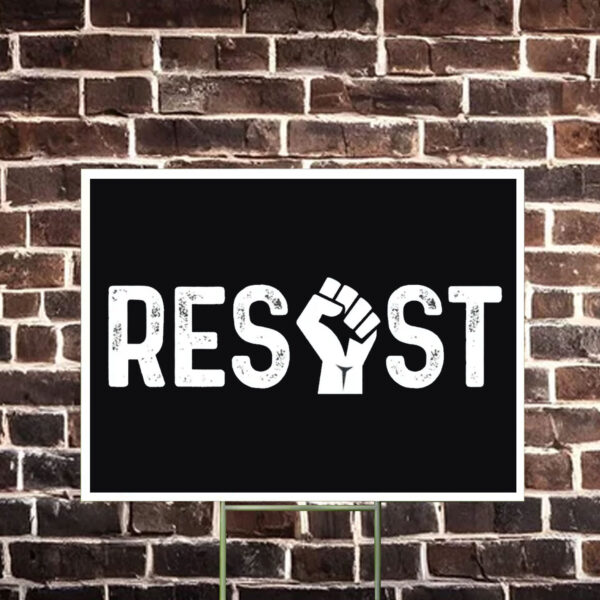 Resist - Anti Trump Yard Sign