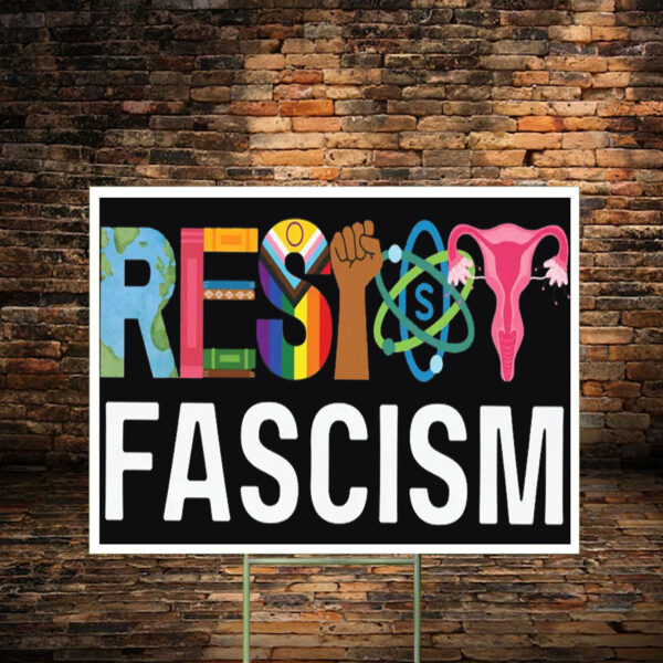 Resist Fascism Anti Trump Yard Sign