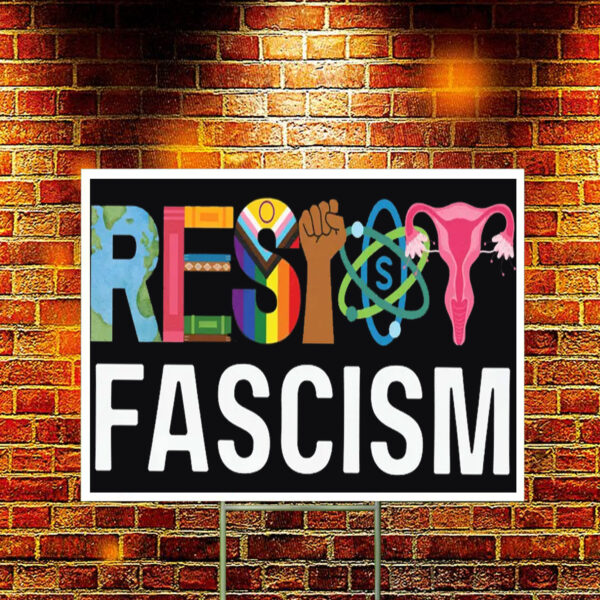 Resist Fascism Anti Trump Yard Sign