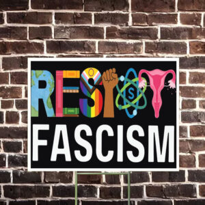 Resist Fascism Anti Trump Yard Sign