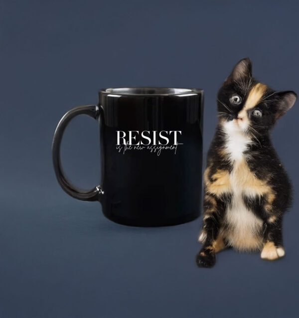 Resist Is The New Assignment Mug