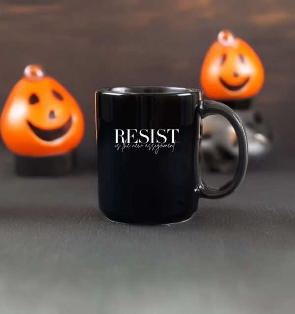 Resist Is The New Assignment Mug