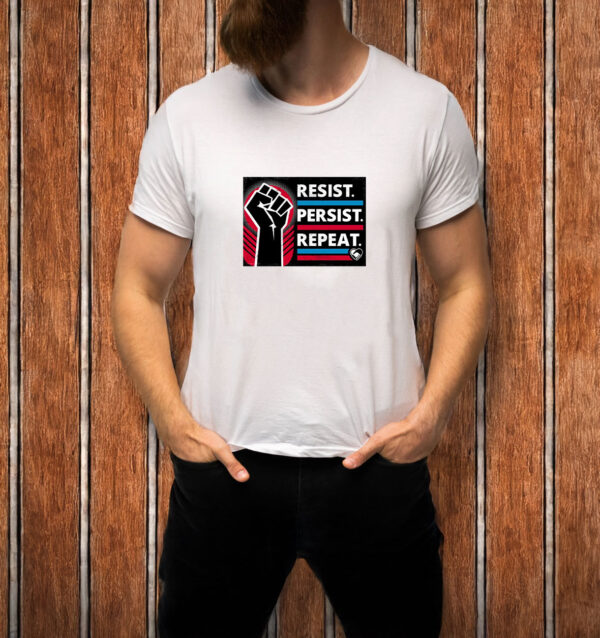 Resist Persist Repeat T-Shirt