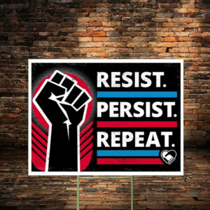 Resist Persist Repeat Yard Sign