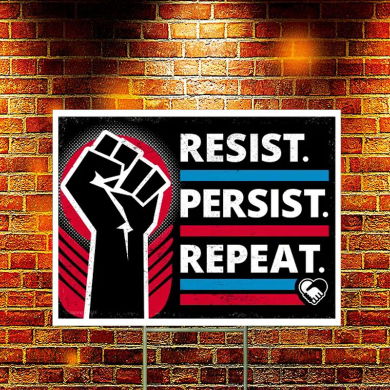 Resist Persist Repeat Yard Sign