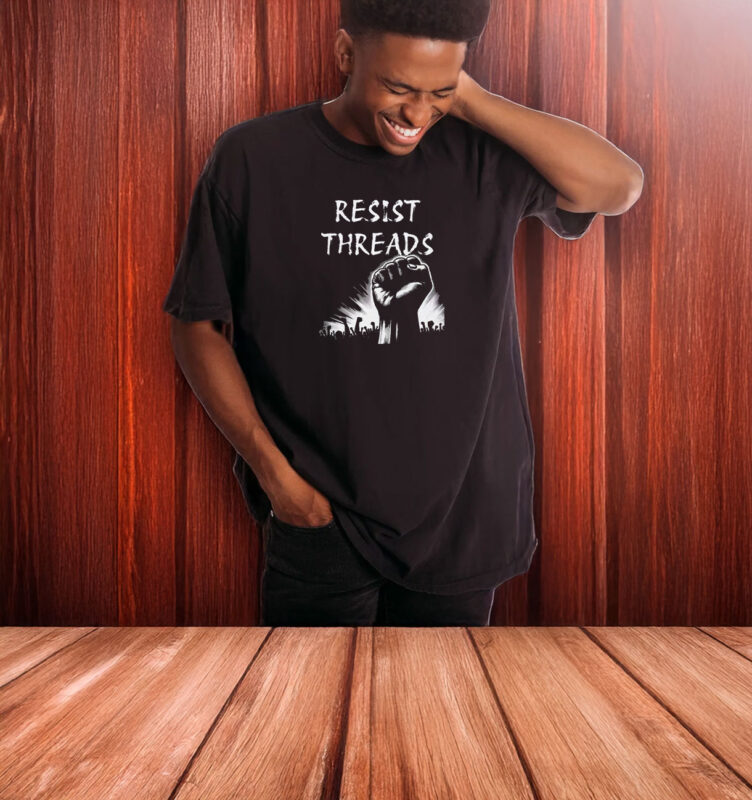 Resist Threads T-Shirt