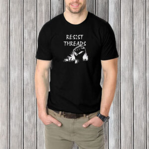 Resist Threads T-Shirt