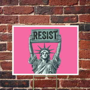 Statue of Liberty Holding Resist Yard Sign