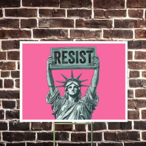 Statue of Liberty Holding Resist Yard Sign