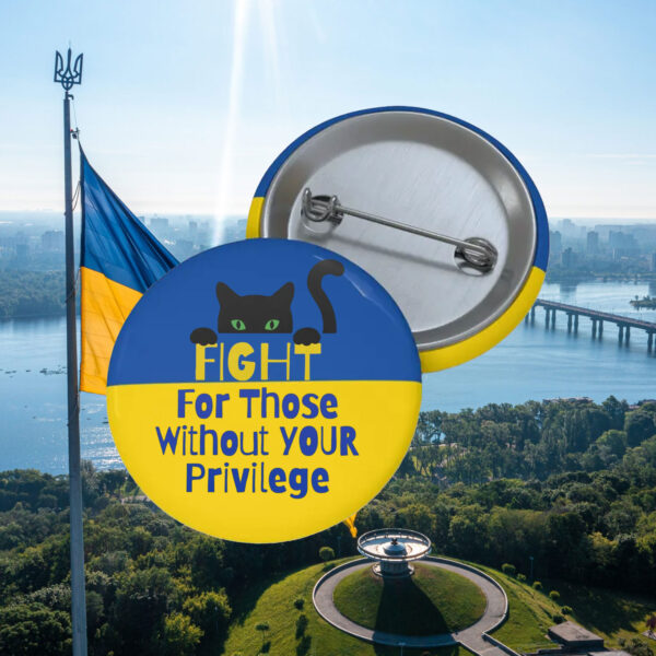 Ukraine Fight For Those Your Privilege Without Button